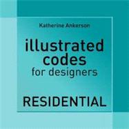 Illustrated Codes for Designers: Residential by Ankerson, Katherine S., 9781609011185