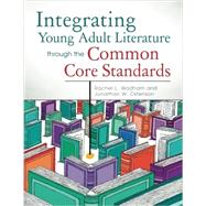 Integrating Young Adult Literature Through the Common Core Standards by Wadham, Rachel L.; Ostenson, Jonathan W., 9781610691185