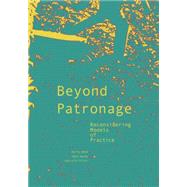 Beyond Patronage by Bohm, Martha; Hwang, Joyce; Printz, Gabrielle, 9781940291185