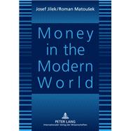 Money in the Modern World by Jlek, Josef; Matousek, Roman, 9783631591185