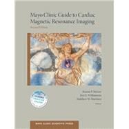 Mayo Clinic Guide to Cardiac Magnetic Resonance Imaging by McGee, Kiaran; Williamson, Eric; Martinez, Matthew, 9780199941186