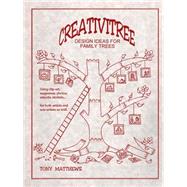 Creativitree : Design Ideas for Family Trees by Matthews, Tony, 9780806351186