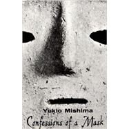 CONFESSIONS OF A MASK PA by Mishima, Yukio; Weatherby, Meredith, 9780811201186