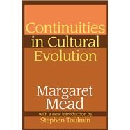 Continuities in Cultural Evolution by Mead,Margaret, 9781138521186