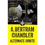 Alternate Orbits by A. Bertram Chandler, 9781473211186