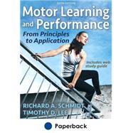 Motor Learning and Performance, 6th Edition With Web Study Guide by Schmidt, Richard A.; Lee, Timothy D., 9781492571186