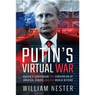 Putin's Virtual War by Nester, William, 9781526771186