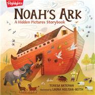 Noah's Ark A Hidden Pictures Storybook by Bateman, Teresa; Huliska-Beith, Laura, 9781644721186