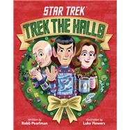 Star Trek: Trek the Halls by Pearlman, Robb; Flowers, Luke, 9780316361187