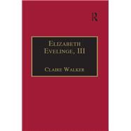 Elizabeth Evelinge, III: Printed Writings 15001640: Series I, Part Four, Volume 1 by Walker,Claire, 9780754631187