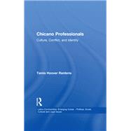Chicano Professionals: Culture, Conflict, and Identity by Hoover Renteria,Tamis, 9781138991187