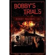 Bobby's Trials by Wilson, Bobby, 9781439261187
