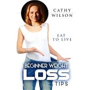 Beginner Weight Loss Tips by Wilson, Cathy, 9781503371187