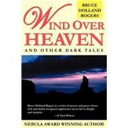 Wind Over Heaven: And Other Dark Tales by Rogers, Bruce Holland, 9781587151187