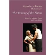 Approaches to Teaching Shakespear's the Taming of the Shrew by Dupuis, Margaret; Tiffany, Grace, 9781603291187