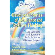 Chicken Soup for the Soul: Devotional Stories of Resilience & Positive Thinking 101 Devotions with Scripture, Real-Life Stories & Custom Prayers by Heim, Susan; Talcott, Karen, 9781611591187