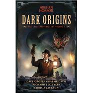 Dark Origins by Dave Gross; Graeme Davis; Richard Lee Byers; Chris A Jackson, 9781839081187