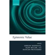 Epistemic Value by Haddock, Adrian; Millar, Alan; Pritchard, Duncan, 9780199231188
