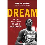 Dream The Life and Legacy of Hakeem Olajuwon by Fader, Mirin, 9780306831188