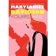 Yours, Mine, and Ours by Davidson, MaryJanice, 9780312531188