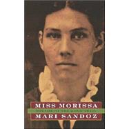 Miss Morissa, Doctor of the Gold Trail by Sandoz, Mari, 9780803291188