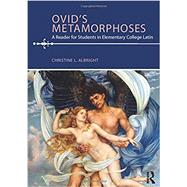 Ovid's Metamorphoses: A Reader for Students in Elementary College Latin by Albright; Christine L., 9781138291188