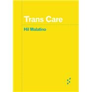 Trans Care (Forerunners: Ideas First) by Malatino, Hil, 9781517911188