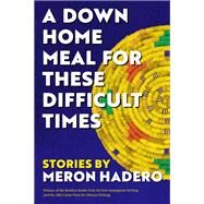 A Down Home Meal for These Difficult Times by Meron Hadero, 9781632061188