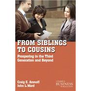 From Siblings to Cousins Prospering in the Third Generation and Beyond by Ward, John L.; Aronoff, Craig E., 9780230111189