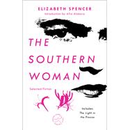 The Southern Woman Selected Fiction by Spencer, Elizabeth; Atakora, Afia, 9780593241189