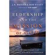 Eldership and the Mission of God by Briggs, J. R.; Hyatt, Bob; Hirsch, Alan, 9780830841189