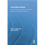 Information Worlds: Behavior, Technology, and Social Context in the Age of the Internet by Jaeger; Paul T., 9781138801189