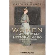 Women in American History to 1880 A Documentary Reader by Faulkner, Carol, 9781444331189