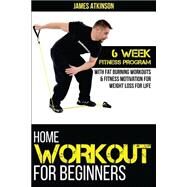 Home Workout for Beginners by Atkinson, James, 9781500831189