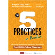 The Five Practices in Practice by Smith, Margaret; Sherin, Miriam Gamoran; Meyer, Dan, 9781544321189