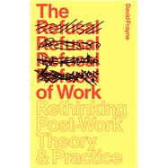 The Refusal of Work by Frayne, David, 9781783601189