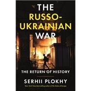 The Russo-Ukrainian War The Return of History by Plokhy, Serhii, 9781324051190