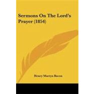 Sermons on the Lord's Prayer by Bacon, Henry Martyn, 9781437081190