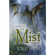 Into the Mist by Woods, Brian; Morgan, Druscilla; Booth, Roy C.; Porteous, Shane; Strickman, Rose, 9781523281190