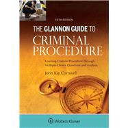 Glannon Guide to Criminal Procedure Learning Criminal Procedure Through Multiple Choice Questions and Analysis by Cornwell, John Kip, 9781543841190