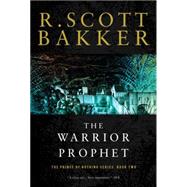 The Warrior Prophet The Prince of Nothing, Book Two by Bakker, R. Scott, 9781590201190