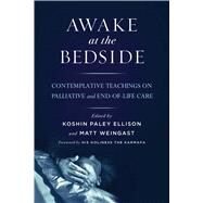 Awake at the Bedside by Ellison, Koshin Paley; Weingast, Matt, 9781614291190