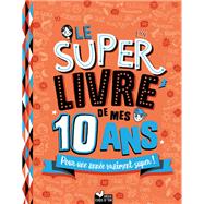 Le super livre de mes 10 ans by Sophie Blitman, 9782017051190