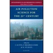Air Pollution Science for the 21st Century by Austin, Jill; Brimblecombe, Peter; Sturges, W. T., 9780080441191