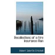 Recollections of a Fire Insurance Man by Critchell, Robert Siderfin, 9780554681191