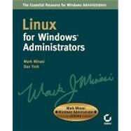 Linux for WindowsAdministrators Mark Minasi WindowsAdministrator Library by Minasi, Mark; York, Dan, 9780782141191