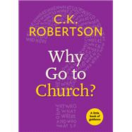 Why Go to Church? by Robertson, C. K., 9780898691191