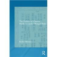 The Politics of Chinese Medicine Under Mongol Rule by Shinno; Reiko, 9781138781191