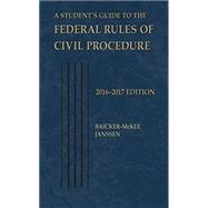 A Student's Guide to the Federal Rules of Civil Procedure, 2016 by Baicker-McKee, Steven; Janssen, William; Corr, John, 9781683281191