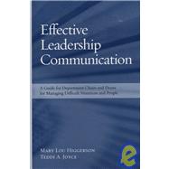 Effective Leadership Communication A Guide for Department Chairs and Deans for Managing Difficult Situations and People by Higgerson, Mary Lou; Joyce, Teddi A., 9781933371191